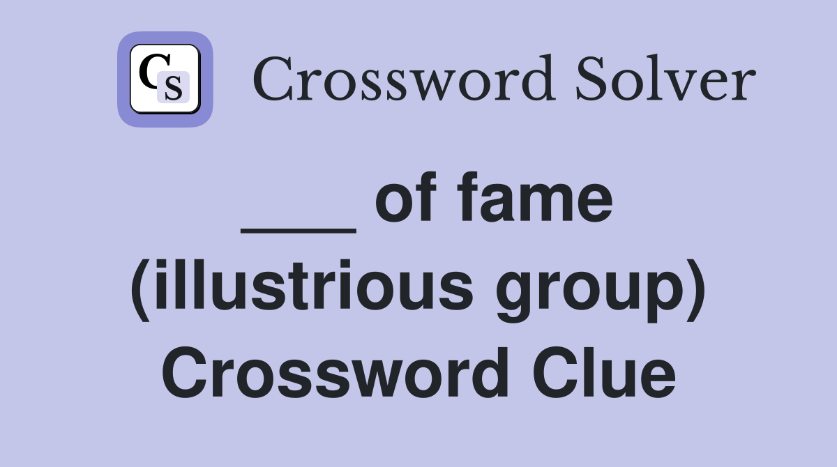 ___ of fame (illustrious group) Crossword Clue