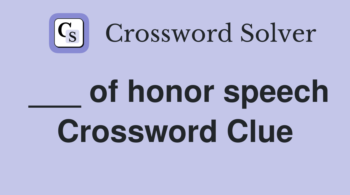 ___ of honor speech Crossword Clue