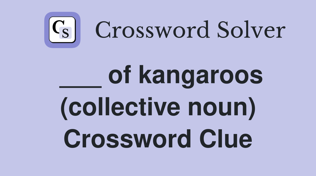 ___ of kangaroos (collective noun) Crossword Clue