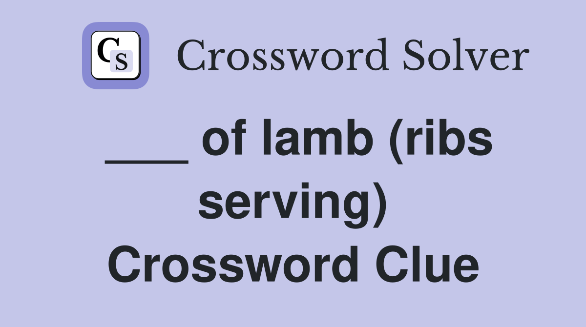 ___ of lamb (ribs serving) Crossword Clue