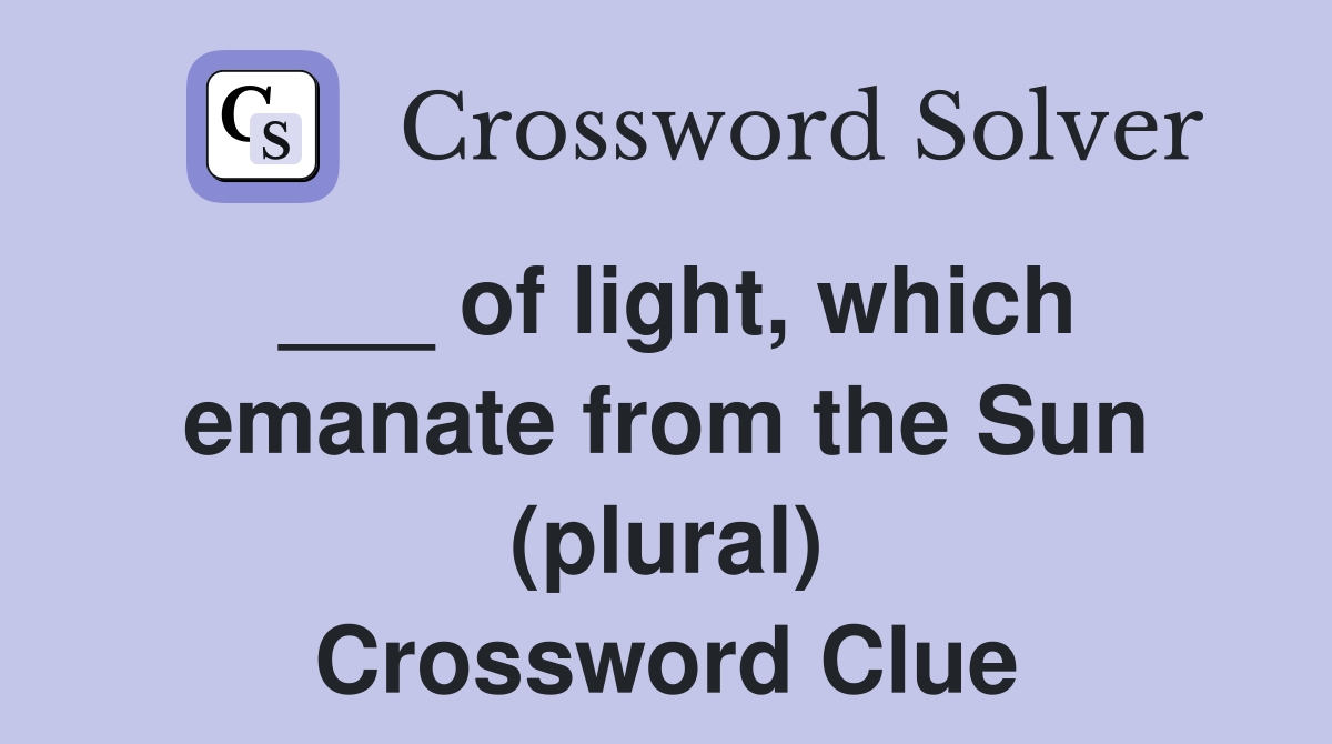 ___ of light, which emanate from the Sun (plural) Crossword Clue