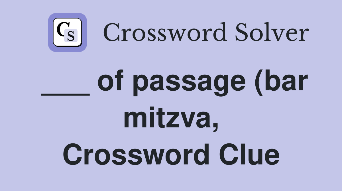 ___ of passage (bar mitzva, Crossword Clue