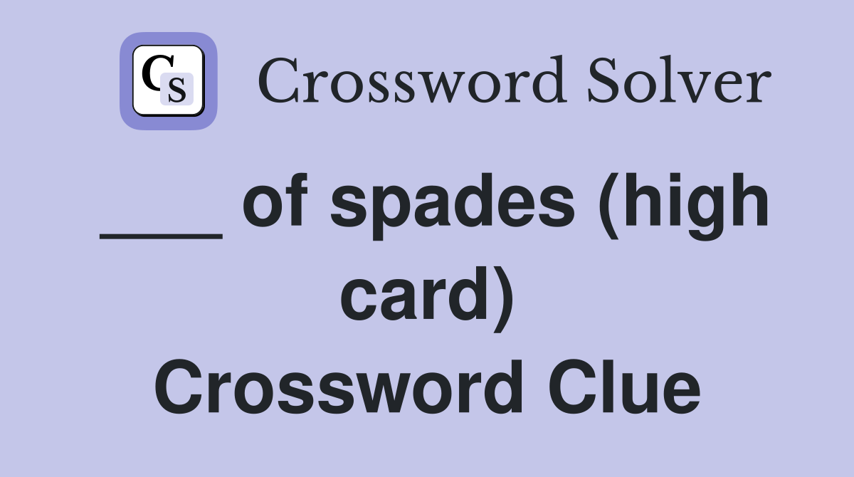 ___ of spades (high card) Crossword Clue