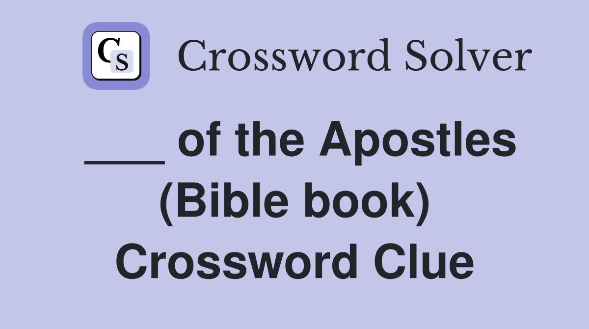 ___ of the Apostles (Bible book) Crossword Clue