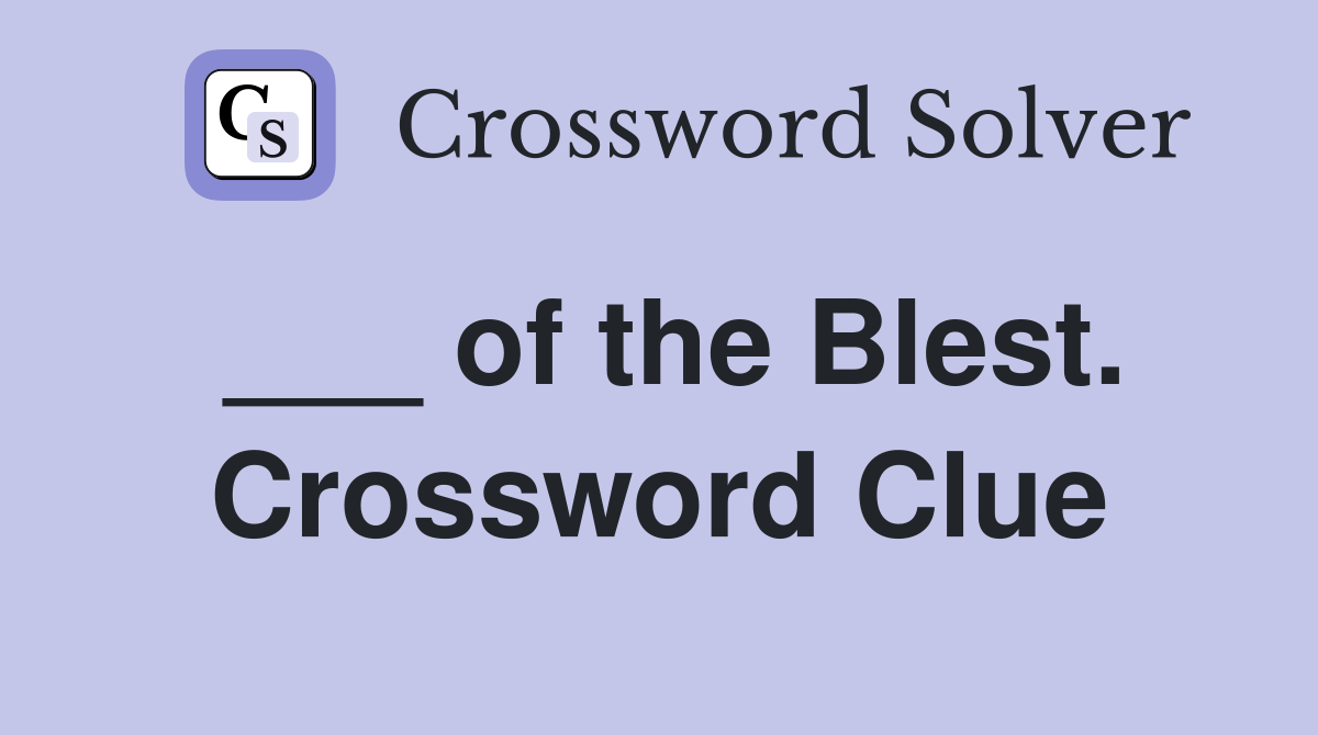 ___ of the Blest. Crossword Clue