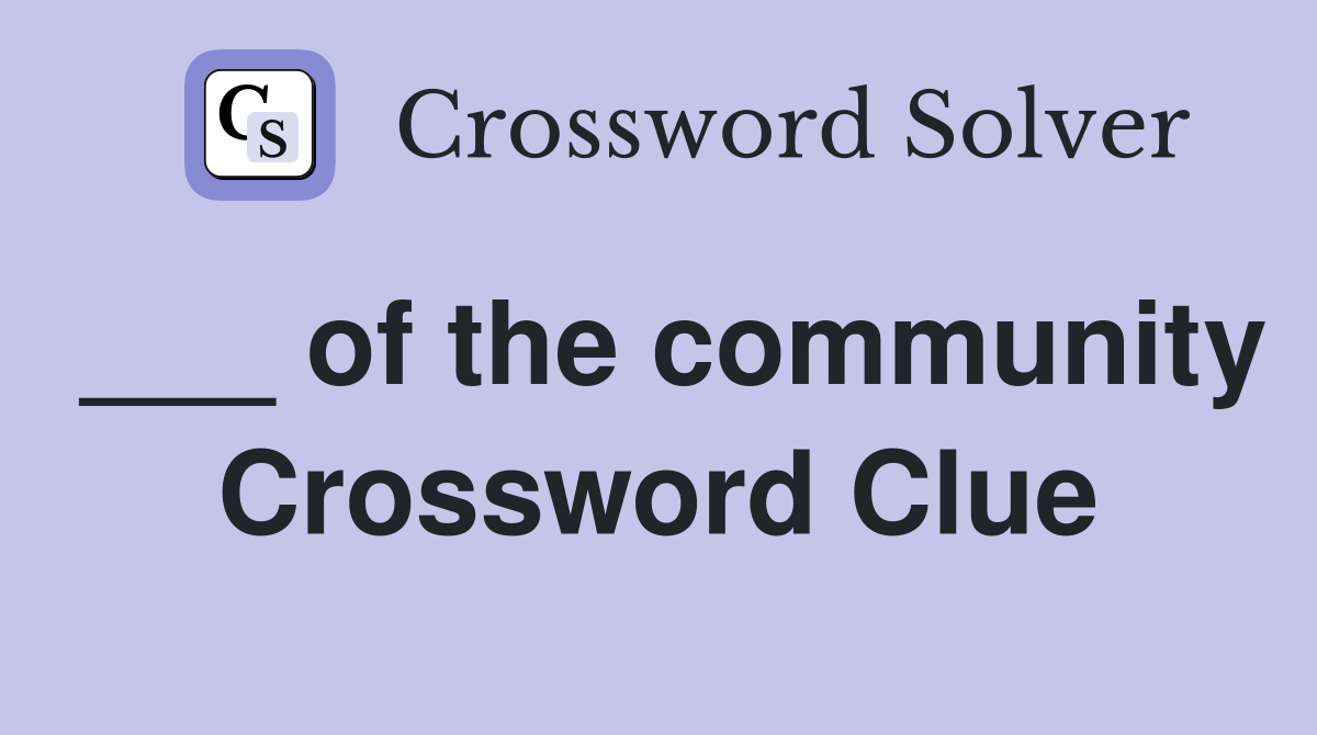 ___ of the community Crossword Clue