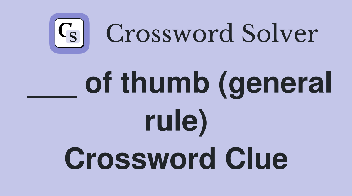 ___ of thumb (general rule) Crossword Clue
