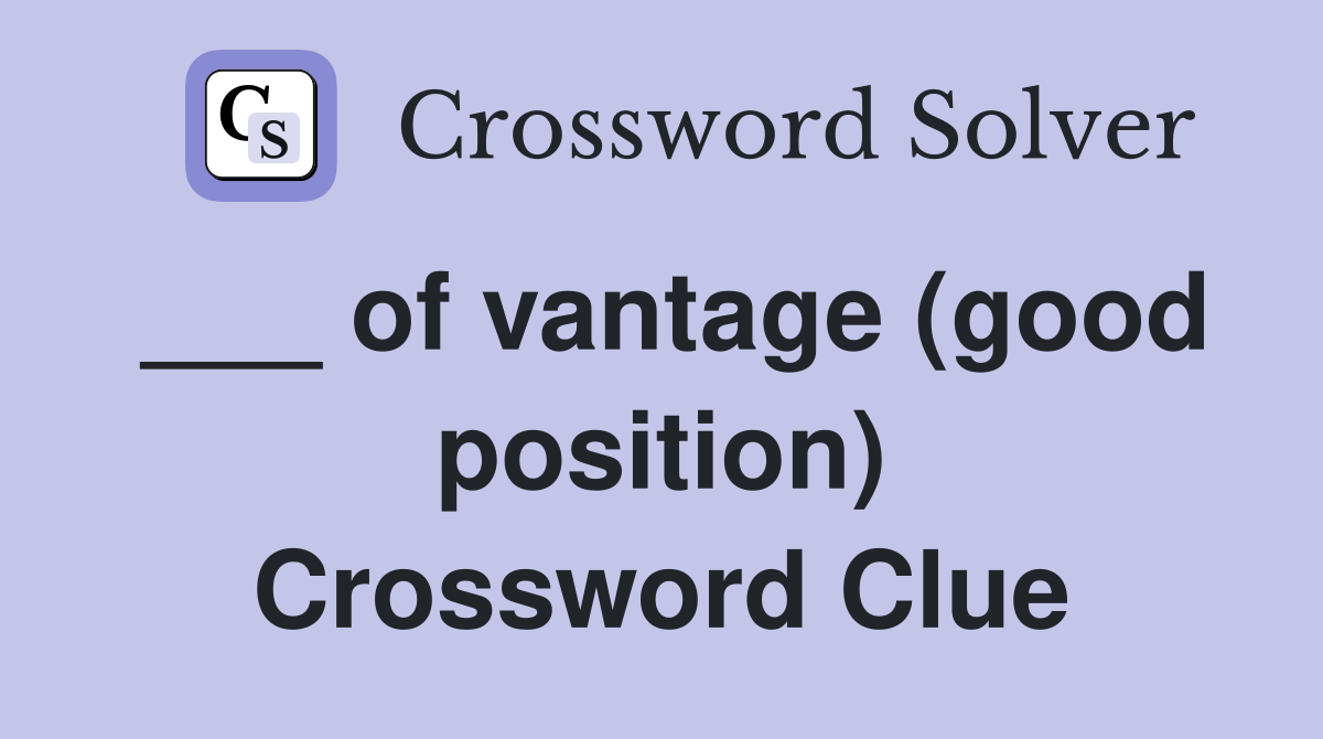 ___ of vantage (good position) Crossword Clue