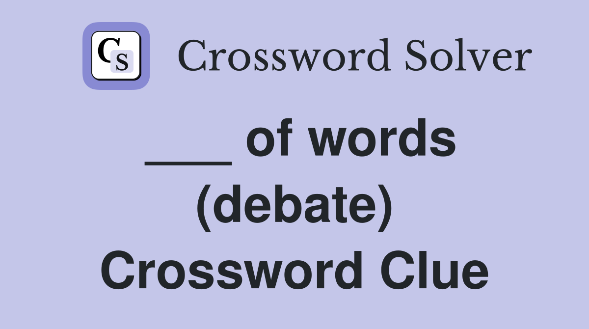 ___ of words (debate) Crossword Clue