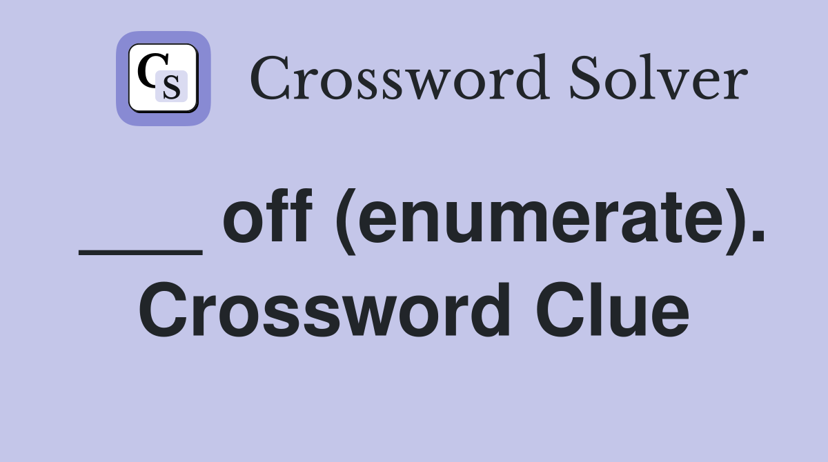 ___ off (enumerate). Crossword Clue