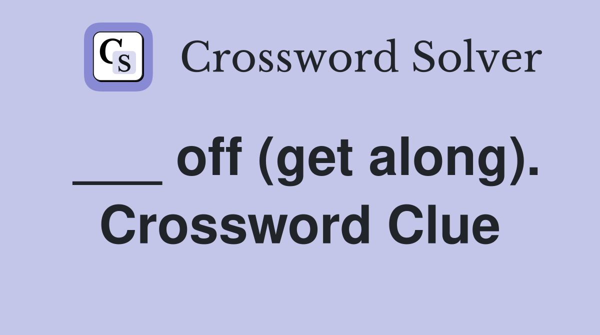 ___ off (get along). Crossword Clue