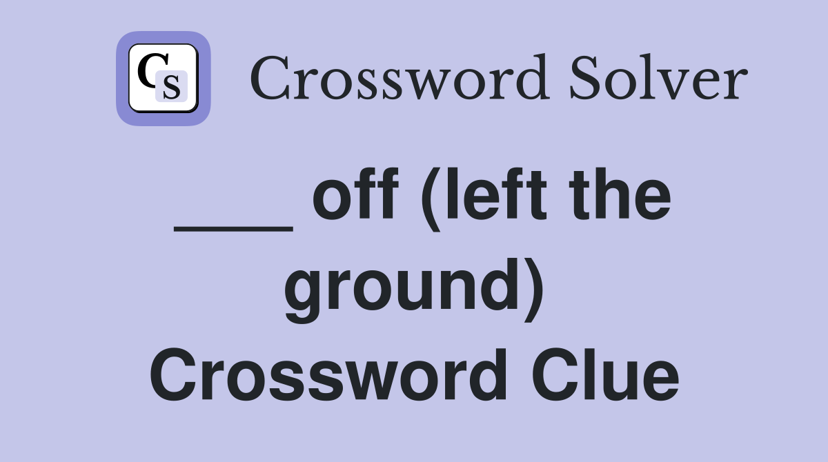 ___ off (left the ground) Crossword Clue