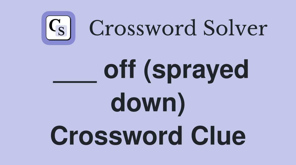 ___ off (sprayed down) Crossword Clue