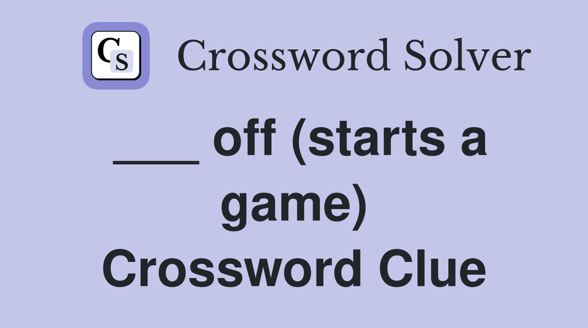 ___ off (starts a game) Crossword Clue