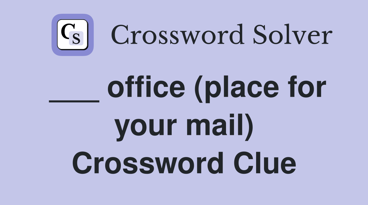___ office (place for your mail) Crossword Clue
