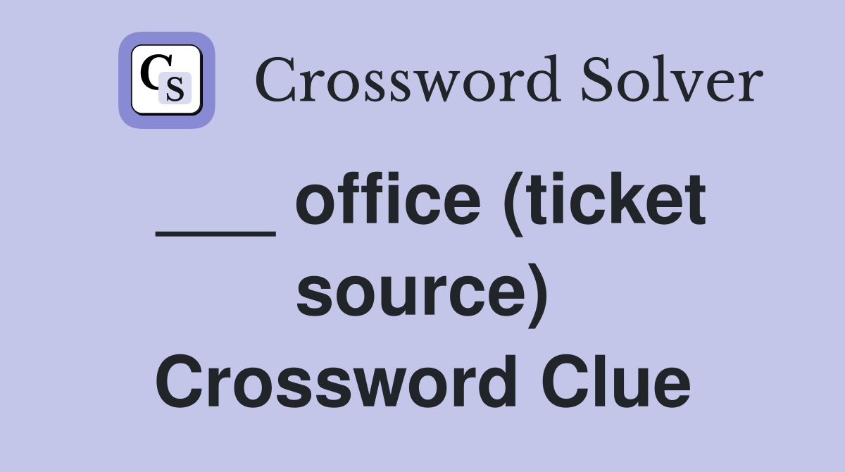 ___ office (ticket source) Crossword Clue