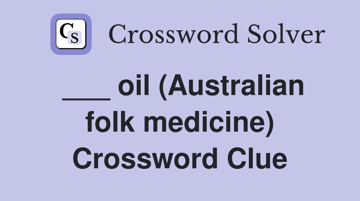 ___ oil (Australian folk medicine) Crossword Clue