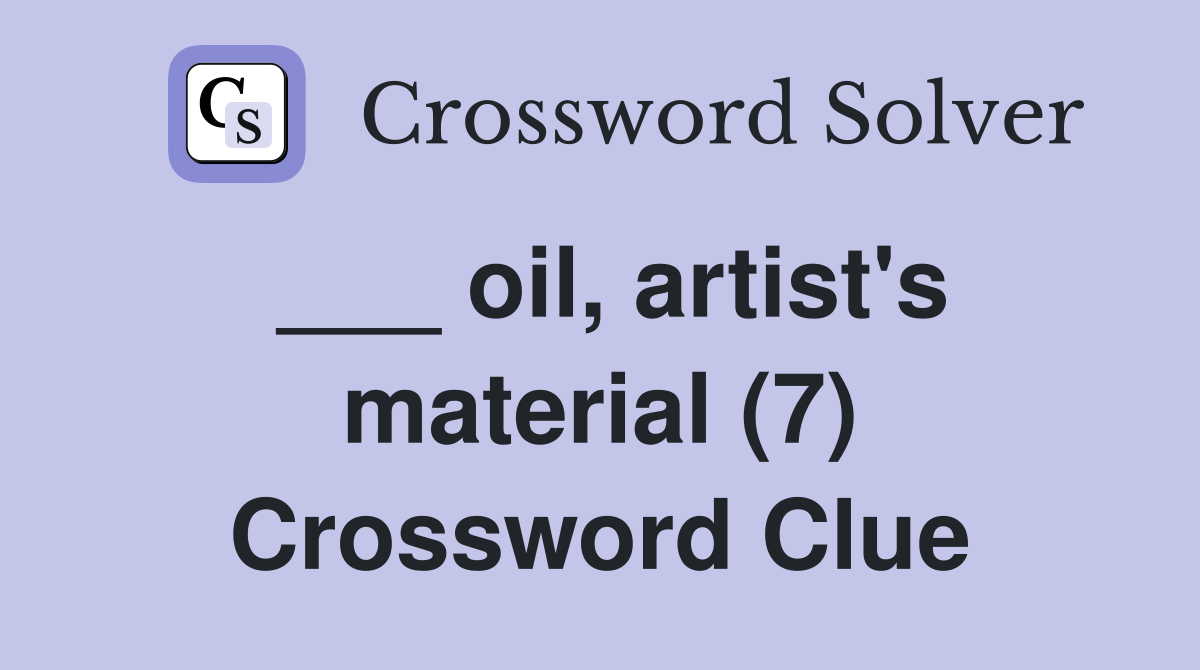 ___ oil, artist's material (7) Crossword Clue