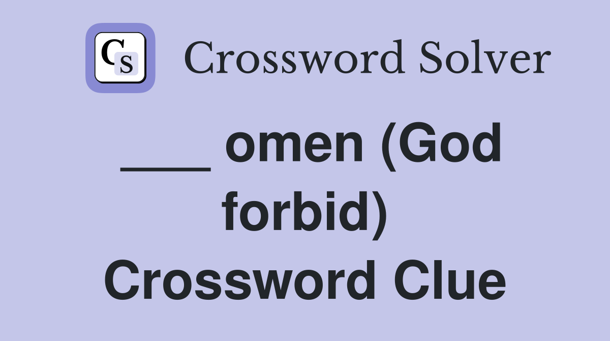 ___ omen (God forbid) Crossword Clue
