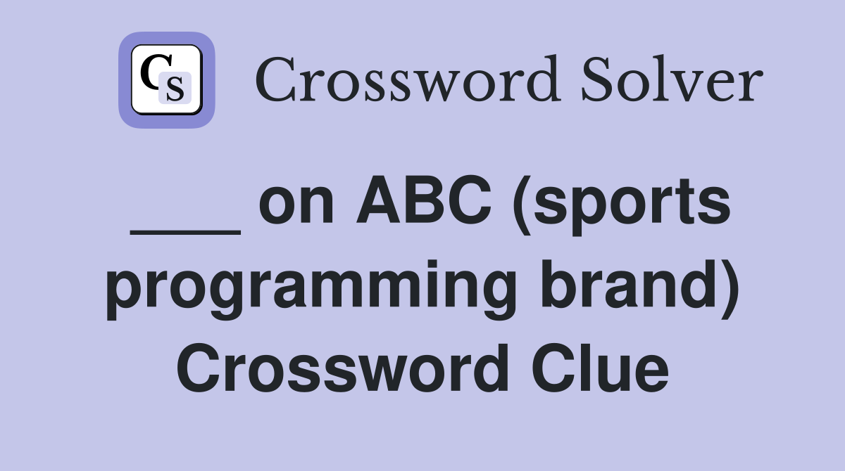 ___ on ABC (sports programming brand) Crossword Clue