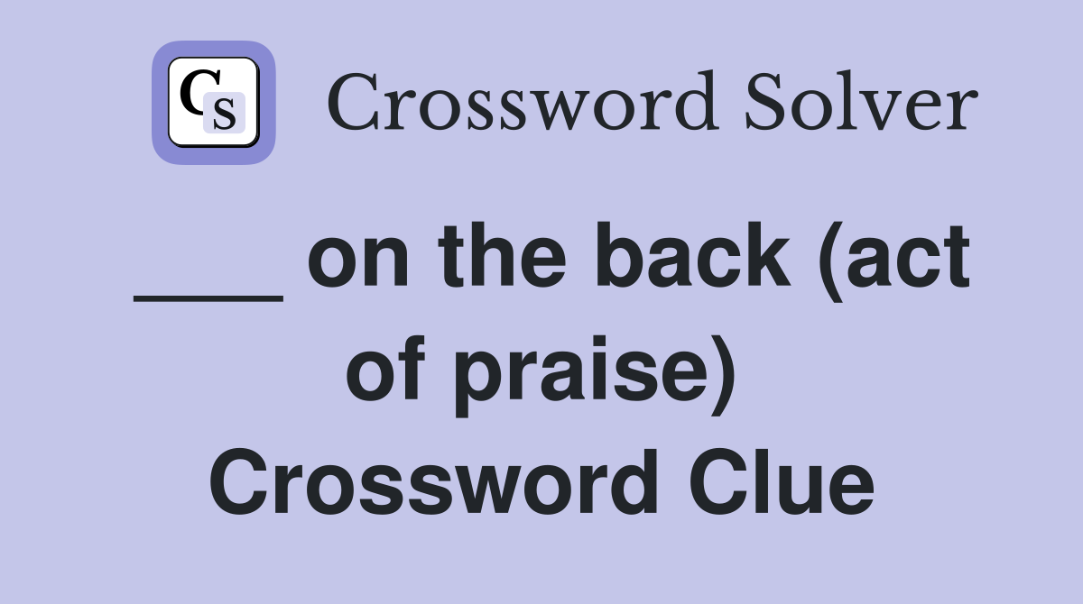 ___ on the back (act of praise) Crossword Clue
