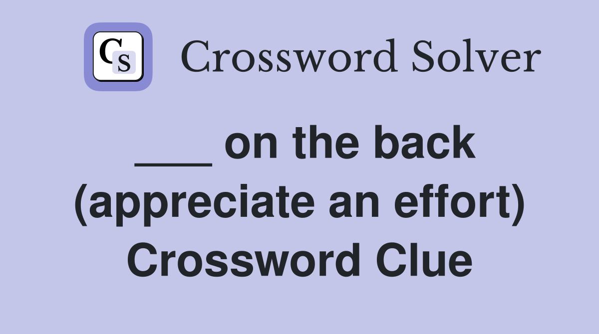 ___ on the back (appreciate an effort) Crossword Clue