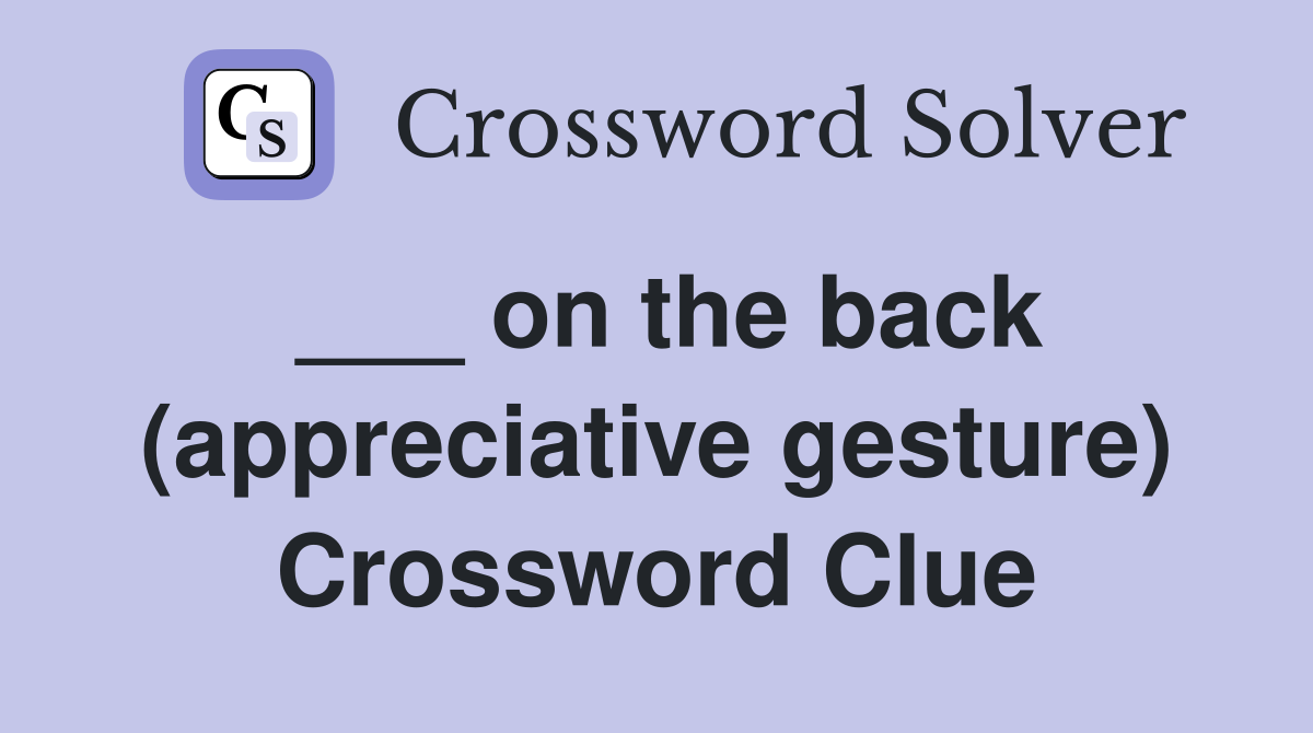 ___ on the back (appreciative gesture) Crossword Clue