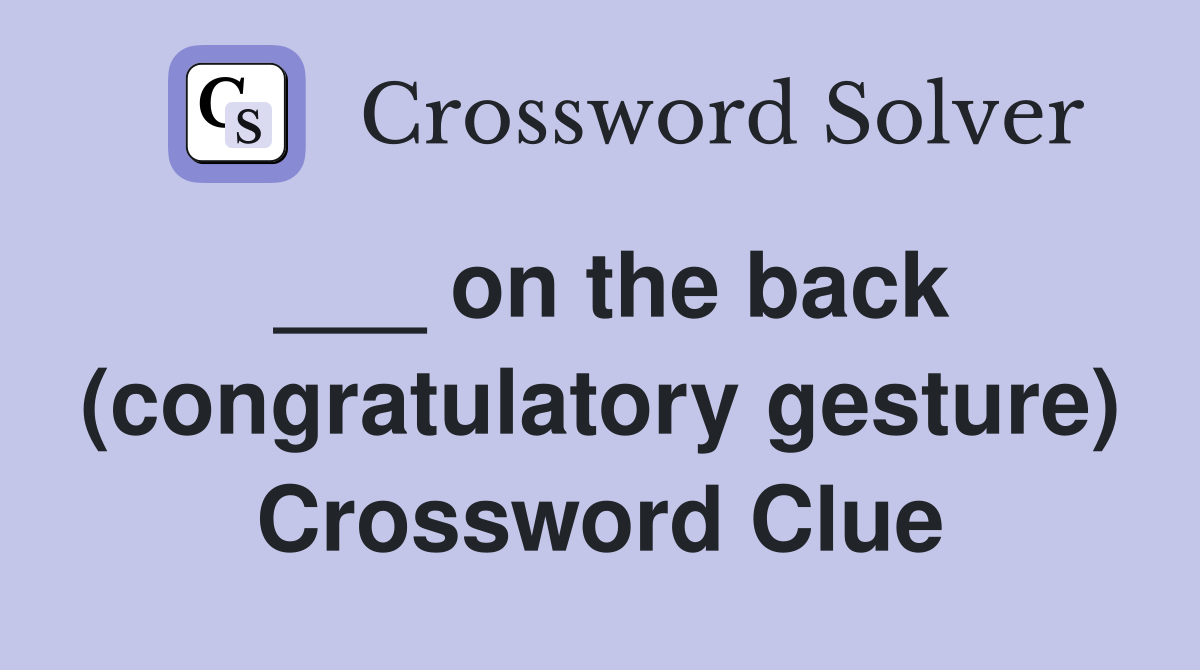 ___ on the back (congratulatory gesture) Crossword Clue