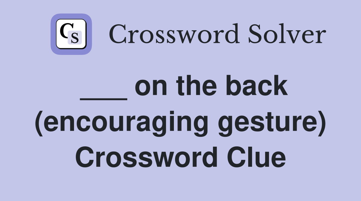 ___ on the back (encouraging gesture) Crossword Clue