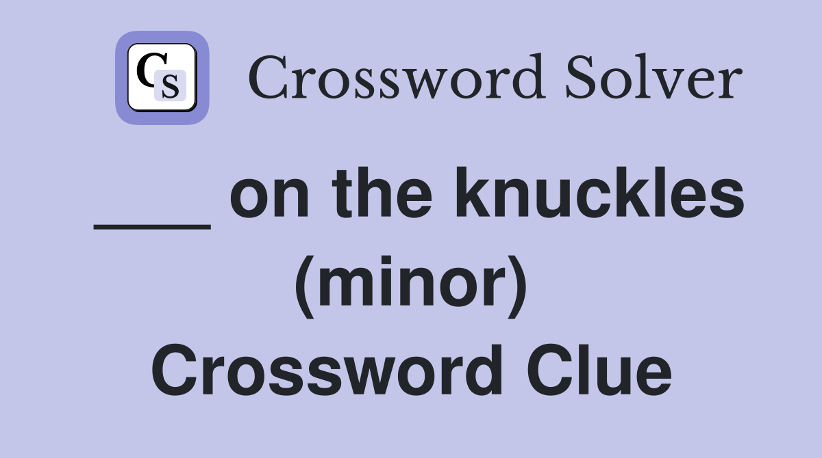 ___ on the knuckles (minor) Crossword Clue