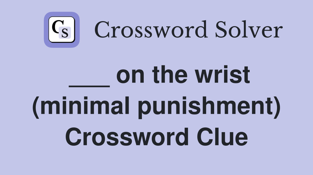 ___ on the wrist (minimal punishment) Crossword Clue