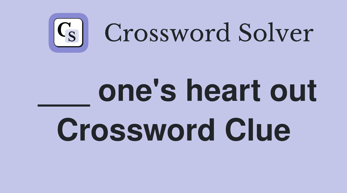___ one's heart out Crossword Clue