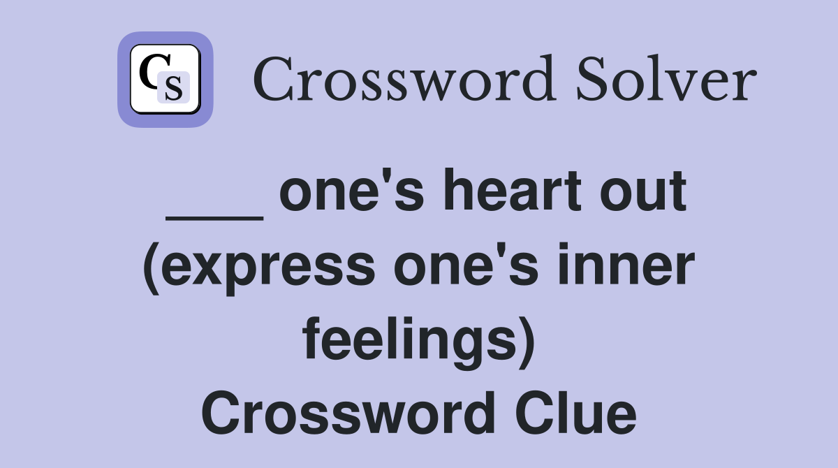 ___ one's heart out (express one's inner feelings) Crossword Clue