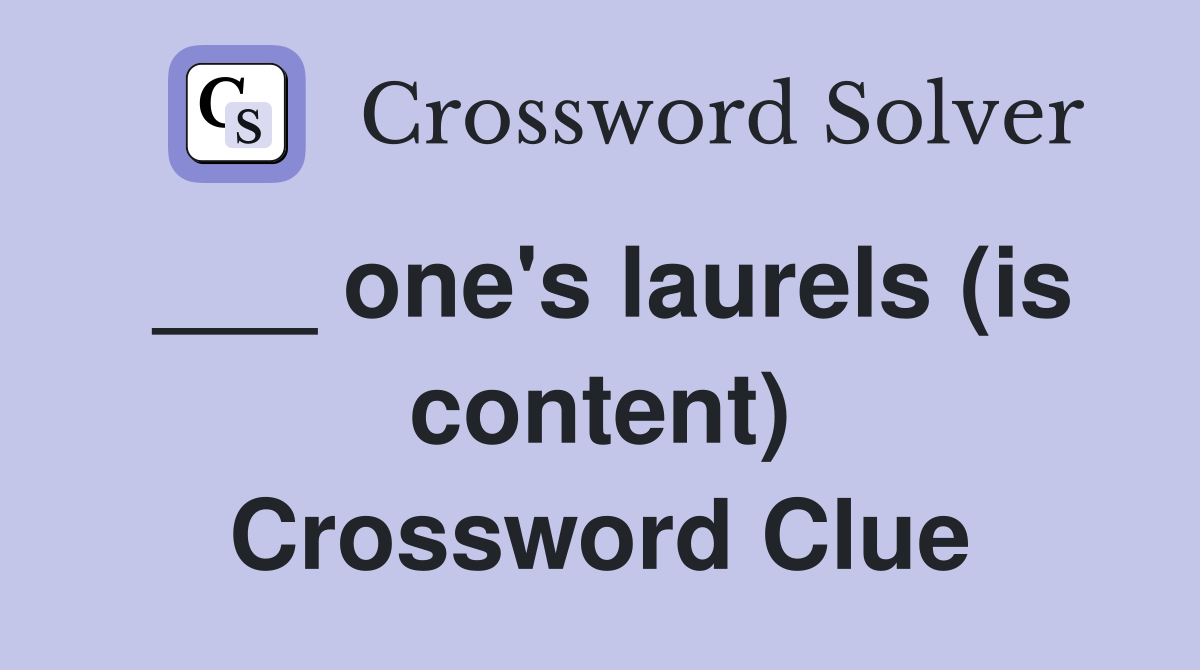 ___ one's laurels (is content) Crossword Clue