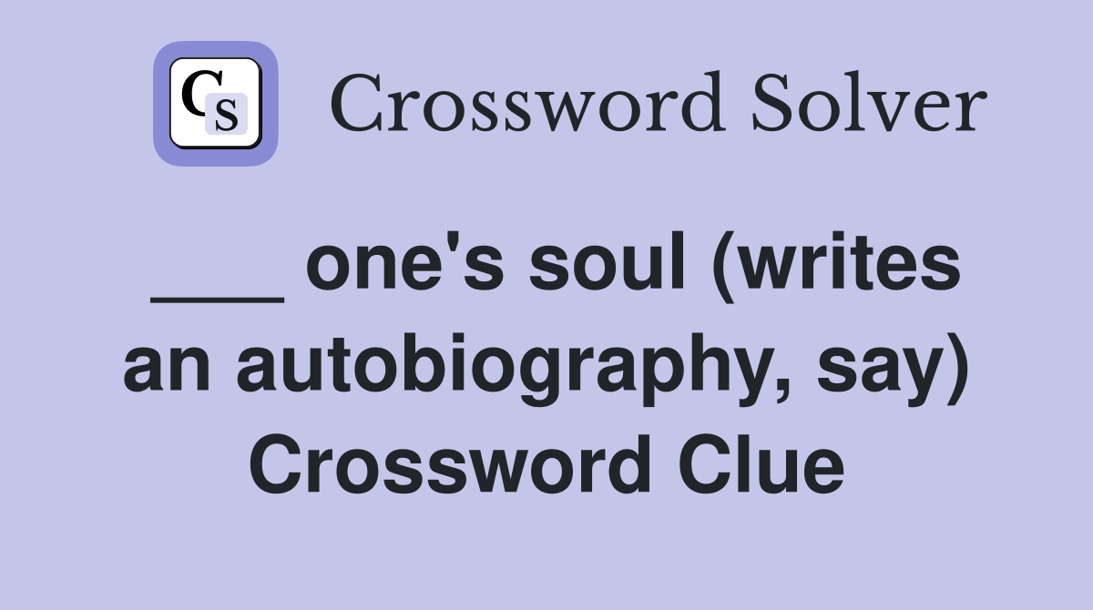 ___ one's soul (writes an autobiography, say) Crossword Clue