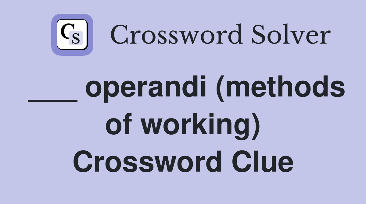 ___ operandi (methods of working) Crossword Clue