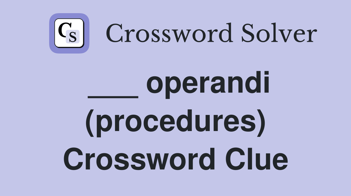 ___ operandi (procedures) Crossword Clue