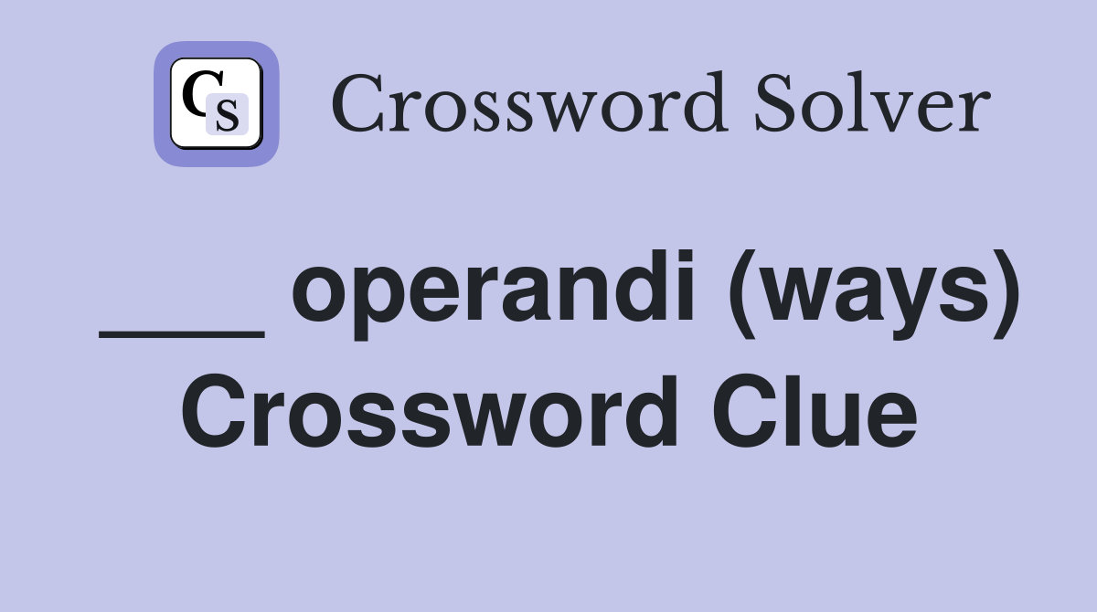 ___ operandi (ways) Crossword Clue