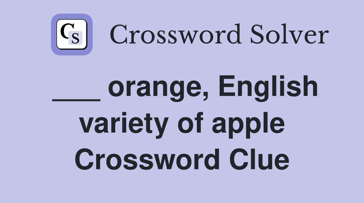 ___ orange, English variety of apple Crossword Clue