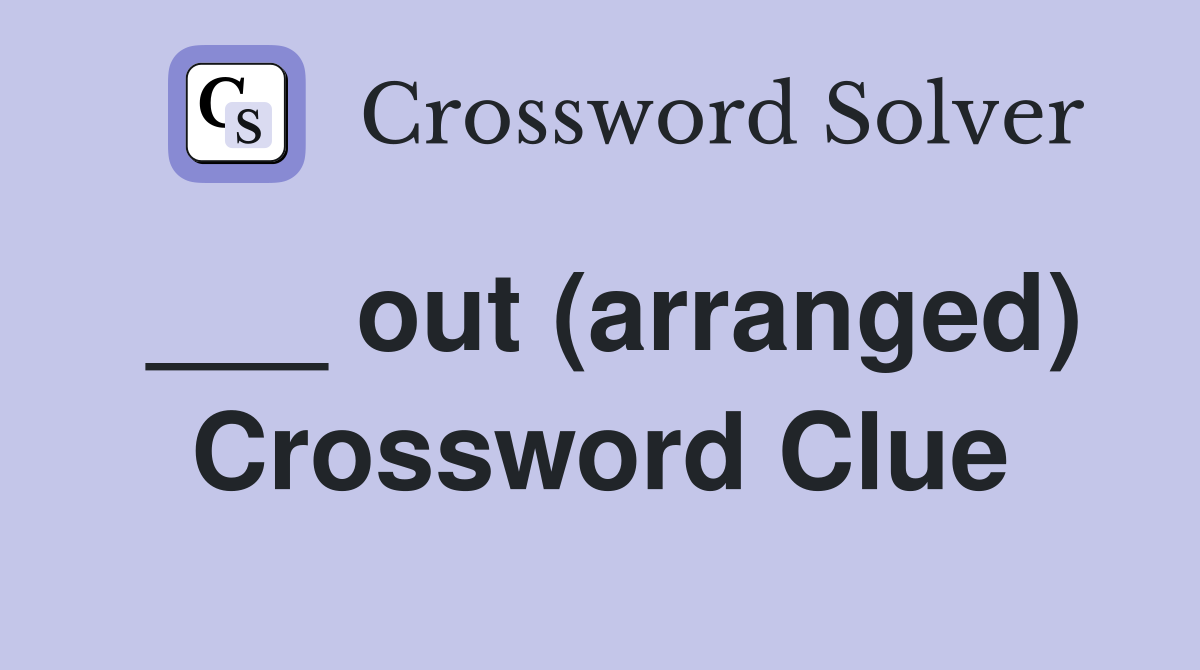 ___ out (arranged) Crossword Clue