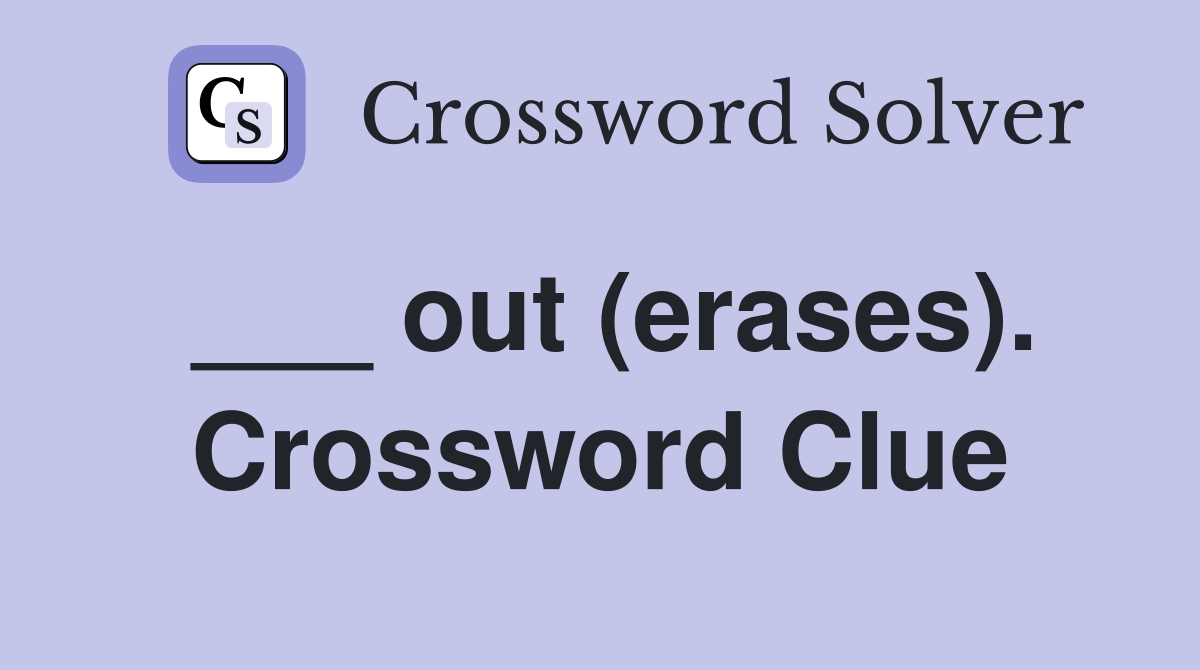 ___ out (erases). Crossword Clue