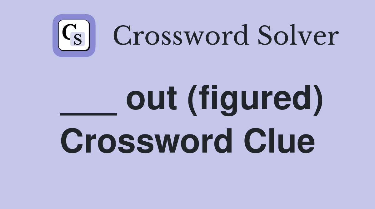 ___ out (figured) Crossword Clue