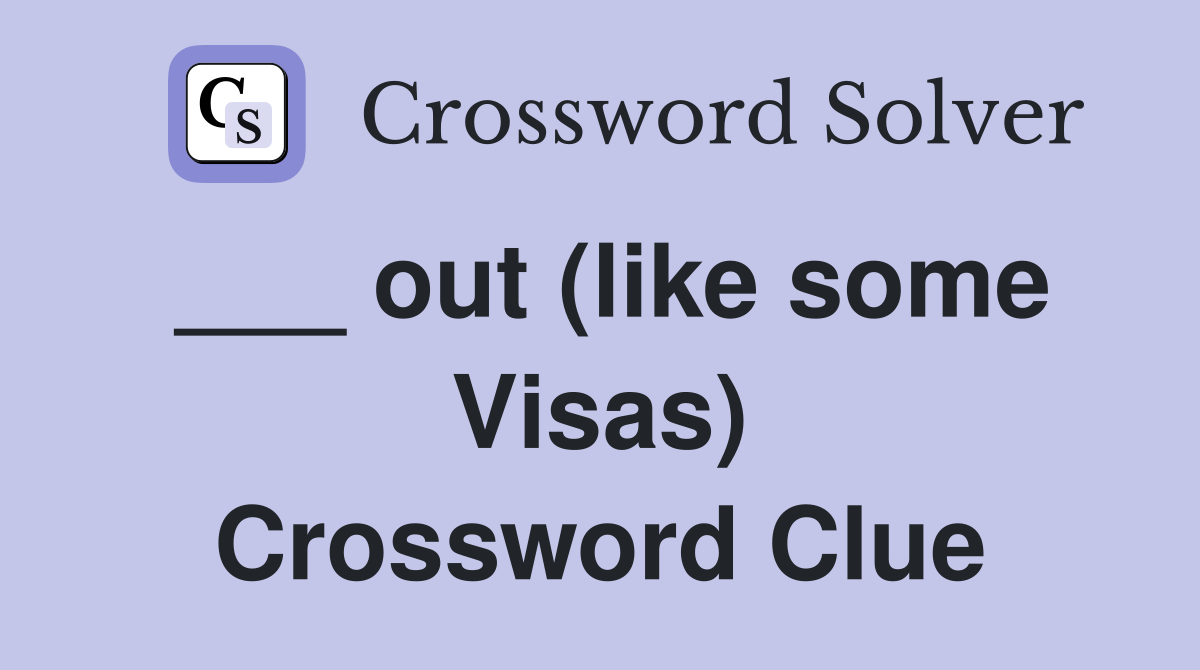 ___ out (like some Visas) Crossword Clue