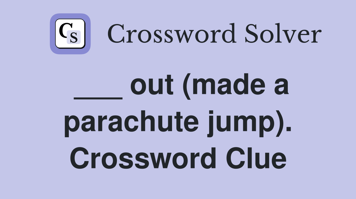 ___ out (made a parachute jump). Crossword Clue