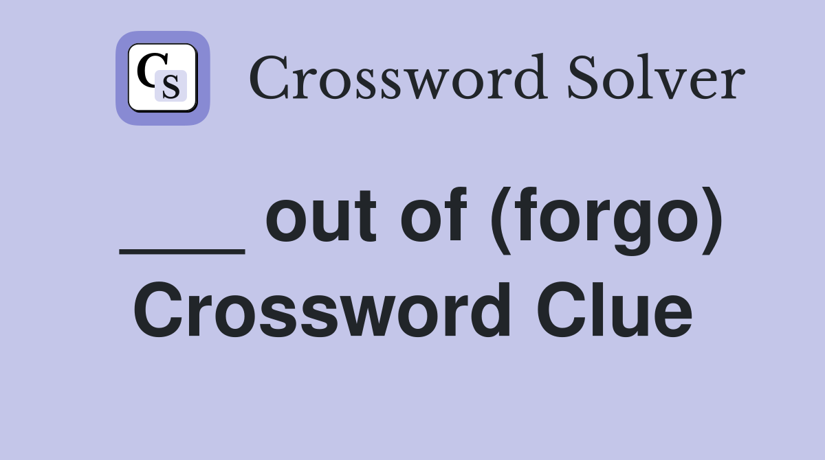 ___ out of (forgo) Crossword Clue