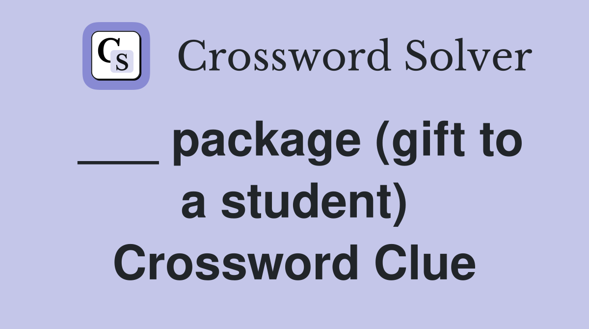 ___ package (gift to a student) Crossword Clue