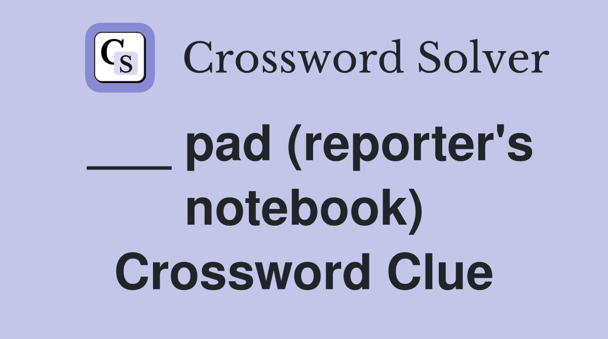 ___ pad (reporter's notebook) Crossword Clue