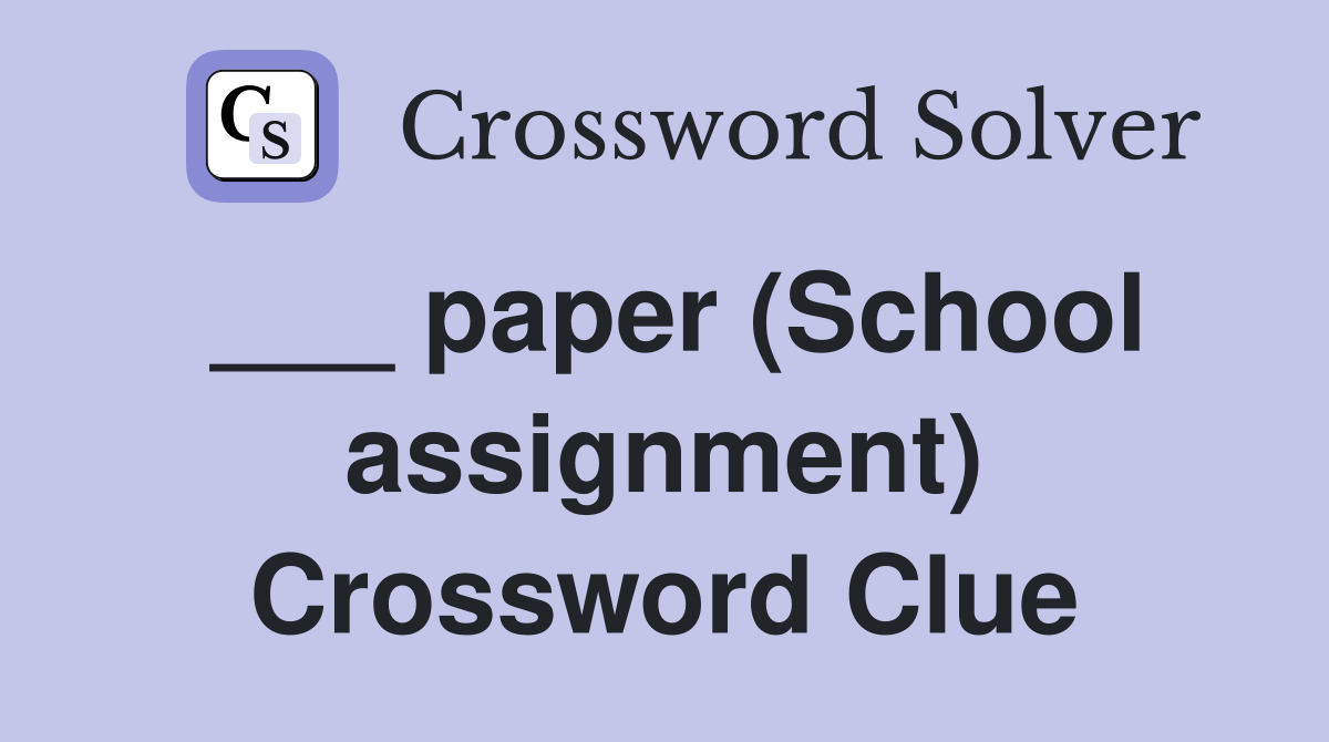 ___ paper (School assignment) Crossword Clue