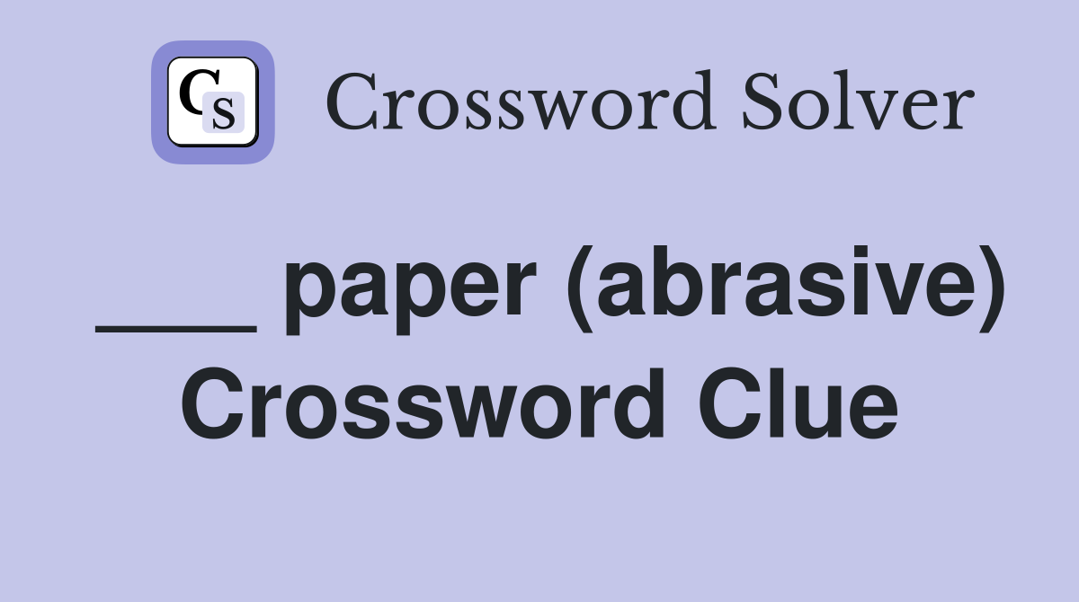 ___ paper (abrasive) Crossword Clue