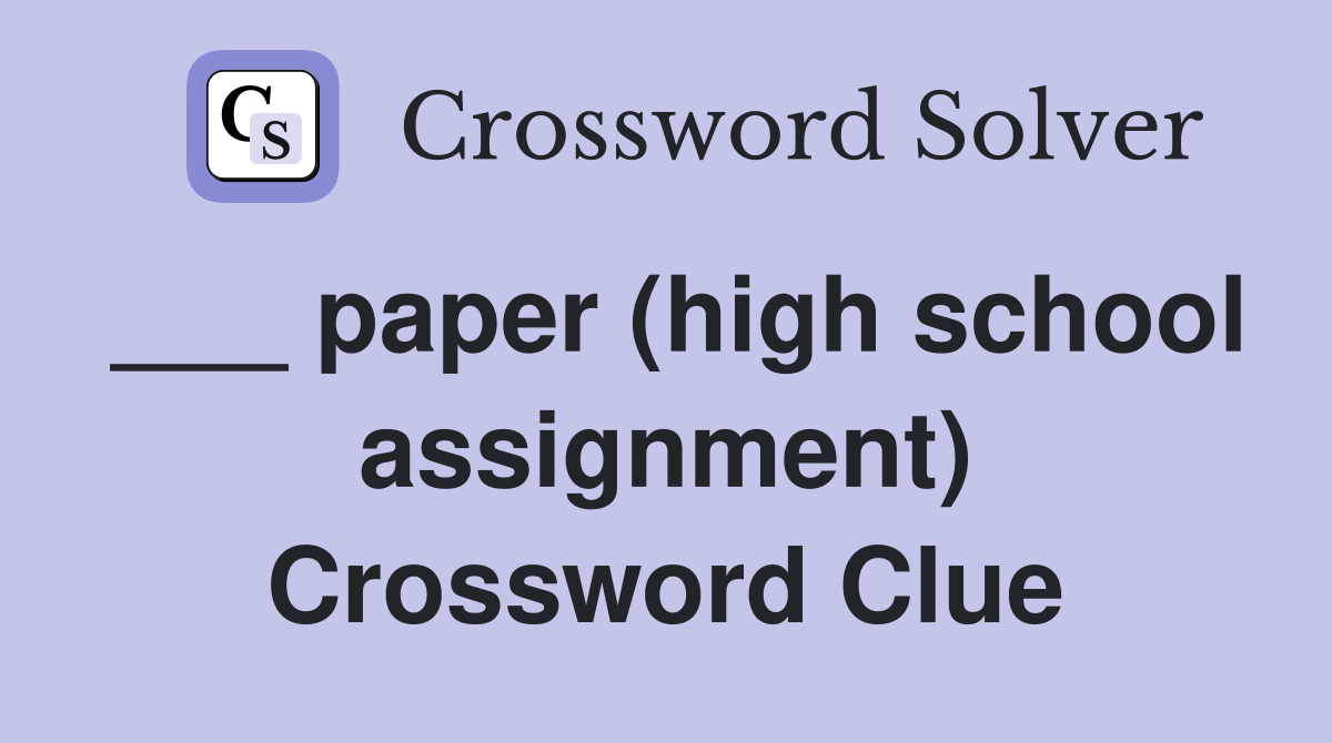 ___ paper (high school assignment) Crossword Clue